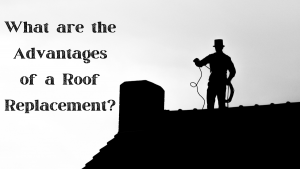 Read more about the article What are the Advantages of a Roof Replacement?