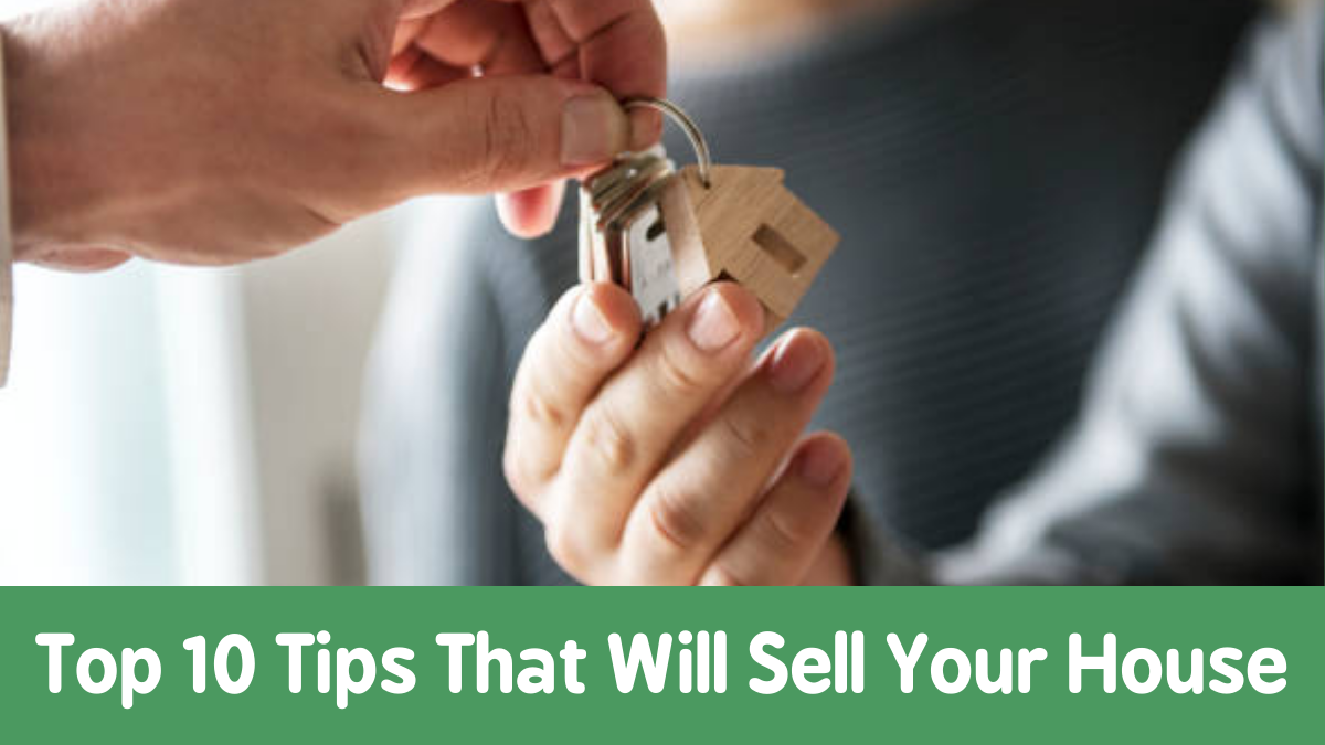 You are currently viewing Top 10 Tips That Will Sell Your House